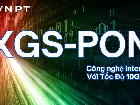 Công nghệ GPON là gì? Tại sao Internet VNPT sử dụng công nghệ này?